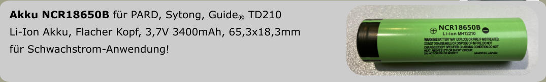 Akku NCR18650B für PARD, Sytong, Guide® TD210 Li-Ion Akku, Flacher Kopf, 3,7V 3400mAh, 65,3x18,3mm  für Schwachstrom-Anwendung!
